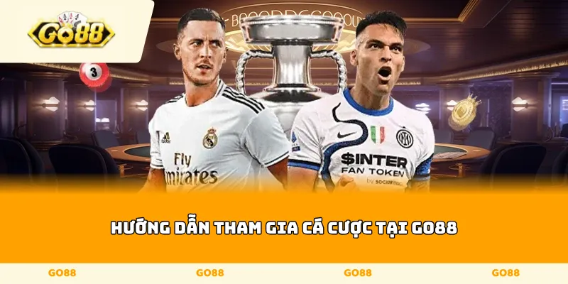 Hướng dẫn tham gia cá cược tại Go88