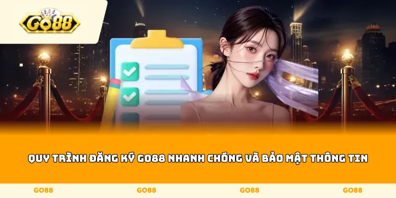 Quy trình đăng ký Go88 nhanh chóng và bảo mật thông tin