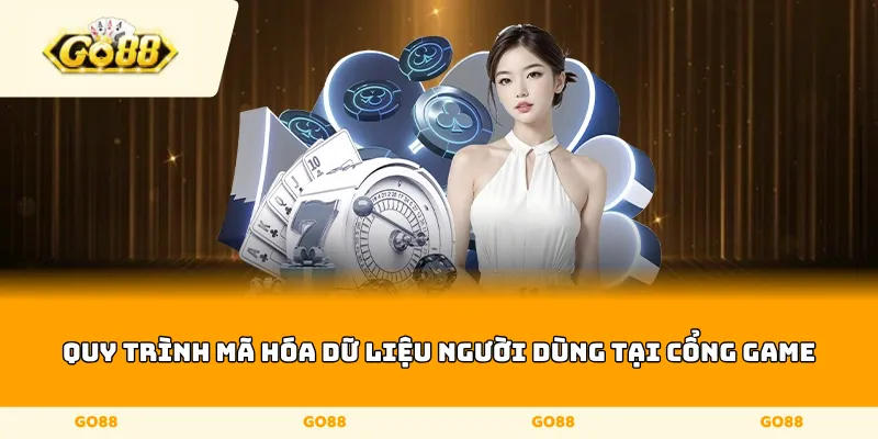 Quy trình mã hóa dữ liệu người dùng tại cổng game