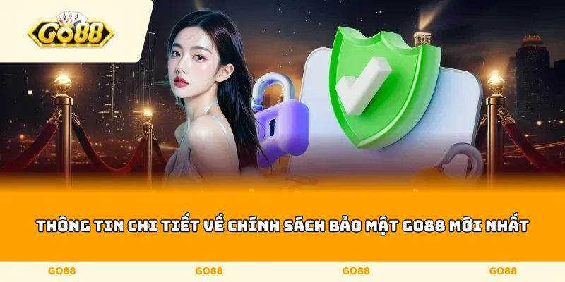 Thông tin chi tiết về chính sách bảo mật Go88 mới nhất